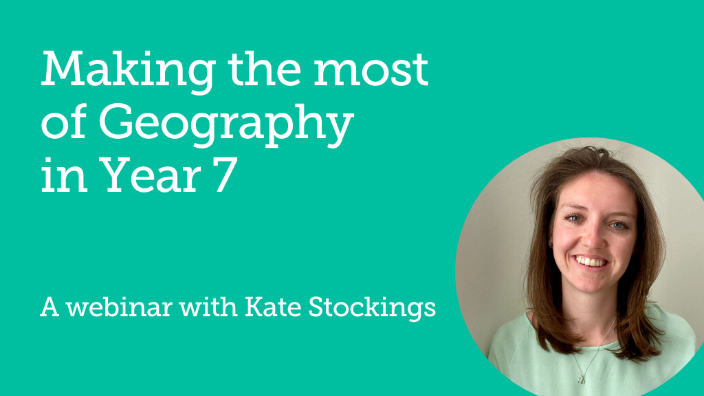 "Making the most of Geography in Year 7" Image of Kate Stockings