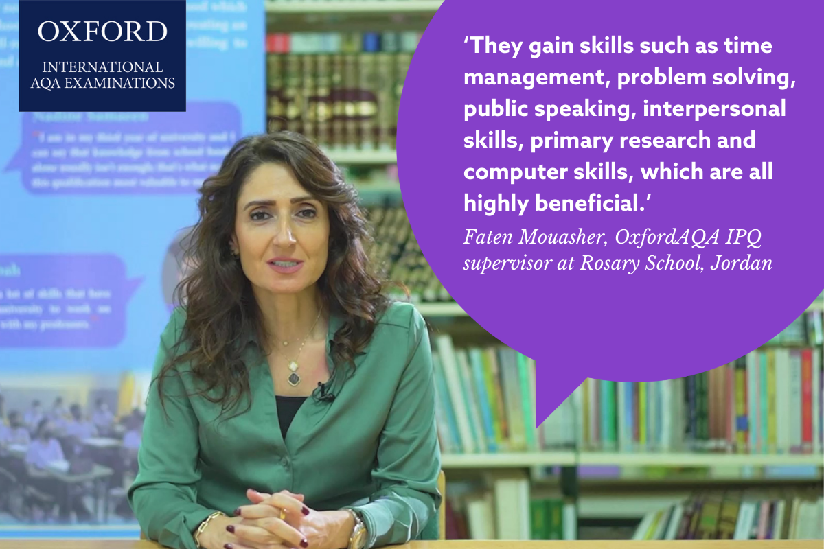 Faten Mouasher, OxfordAQA International IPQ supervisor at Rosary School in Jordan explains how project-based learning helped her students to handle remote learning and excel back in the classroom.